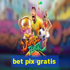 bet pix gratis